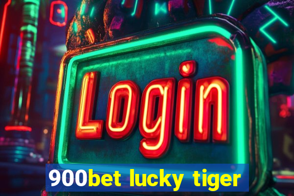 900bet lucky tiger