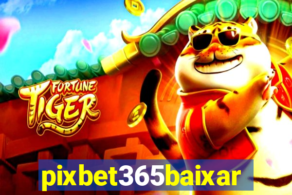 pixbet365baixar