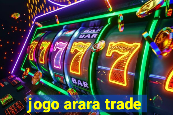 jogo arara trade