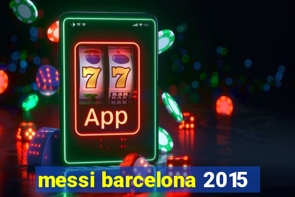 messi barcelona 2015