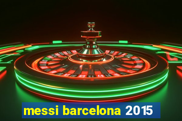 messi barcelona 2015