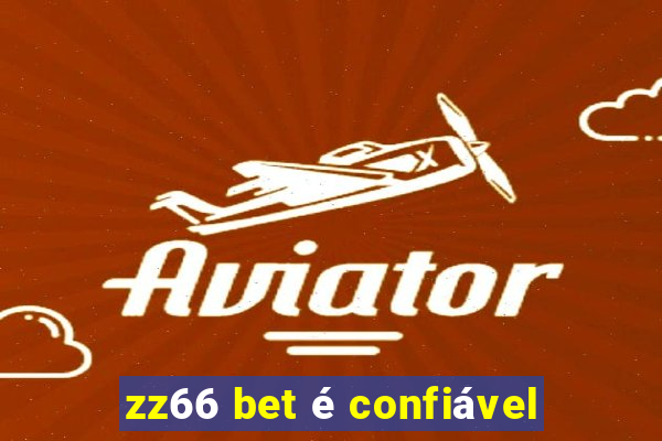 zz66 bet é confiável