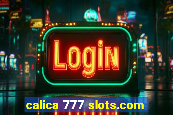 calica 777 slots.com