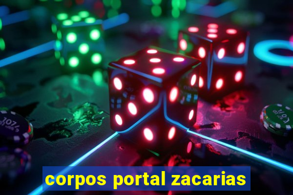 corpos portal zacarias