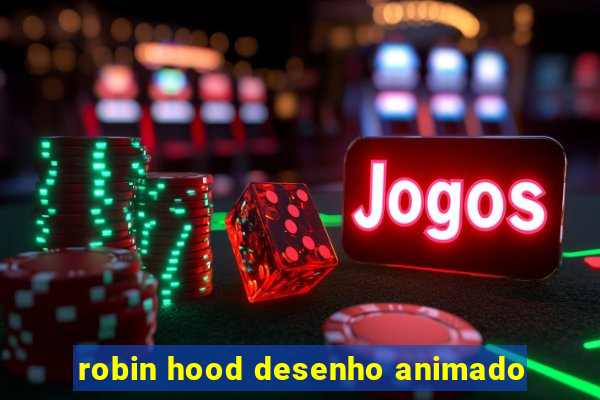 robin hood desenho animado