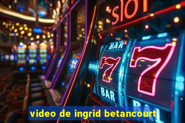 video de ingrid betancourt