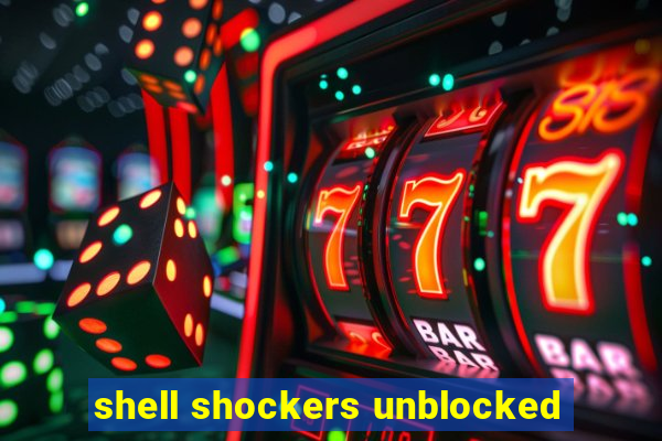 shell shockers unblocked