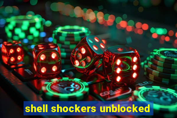 shell shockers unblocked