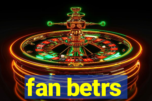 fan betrs