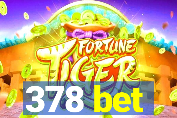 378 bet