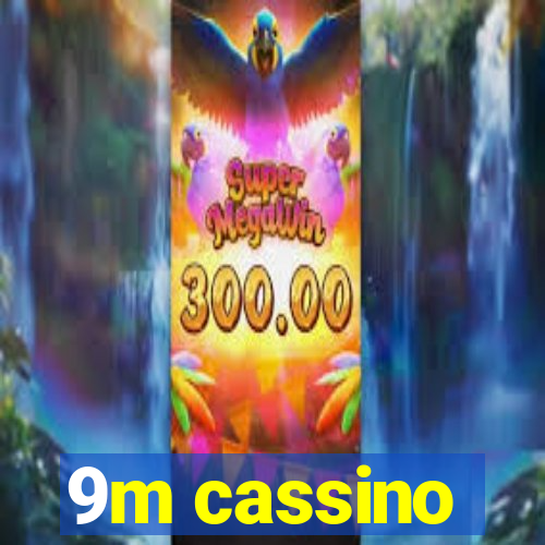 9m cassino