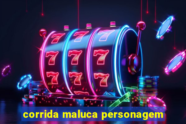 corrida maluca personagem