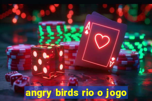 angry birds rio o jogo