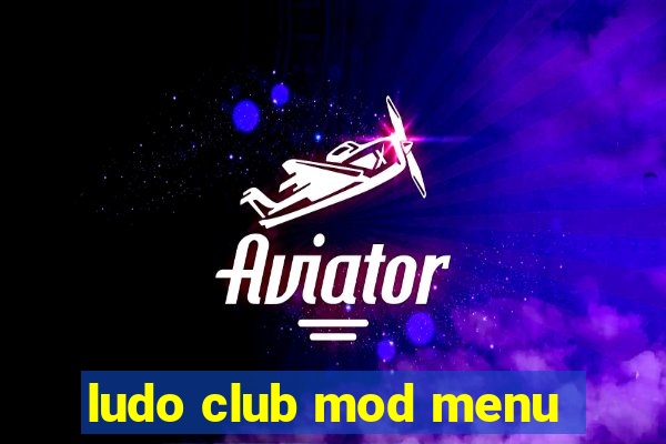 ludo club mod menu