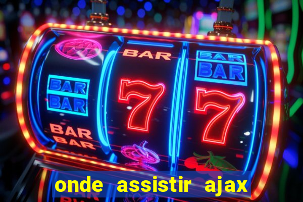 onde assistir ajax x fortuna sittard