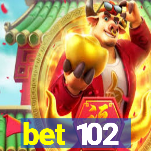 bet 102