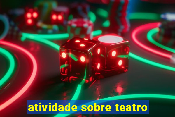 atividade sobre teatro