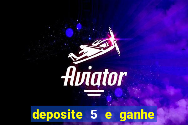 deposite 5 e ganhe 50 reais