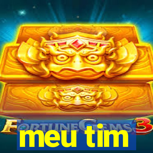 meu tim