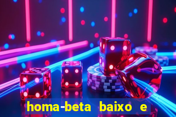 homa-beta baixo e glicose normal