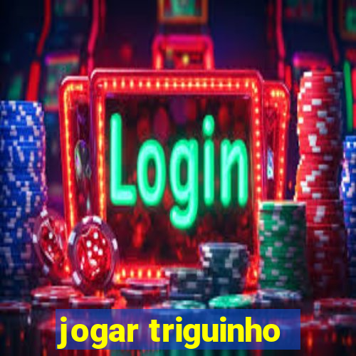 jogar triguinho