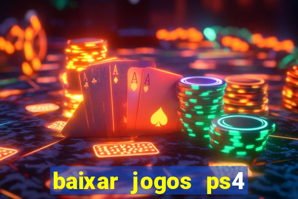 baixar jogos ps4 desbloqueado pkg