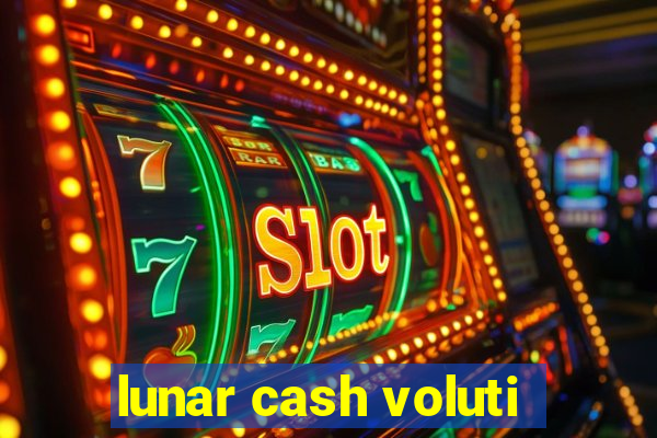 lunar cash voluti