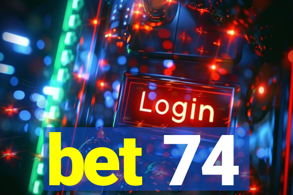 bet 74