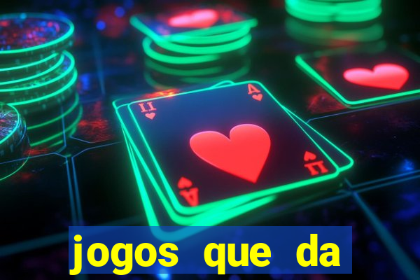 jogos que da dinheiro sem depositar