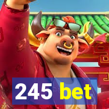 245 bet