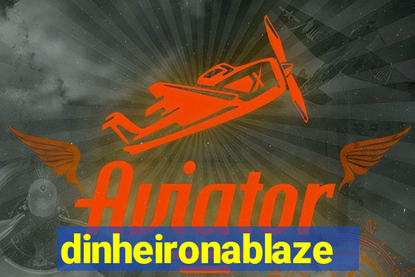 dinheironablaze