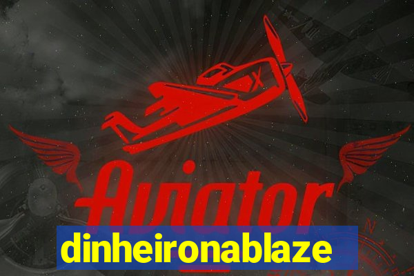 dinheironablaze