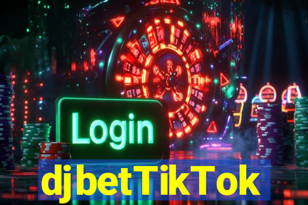 djbetTikTok