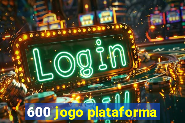 600 jogo plataforma