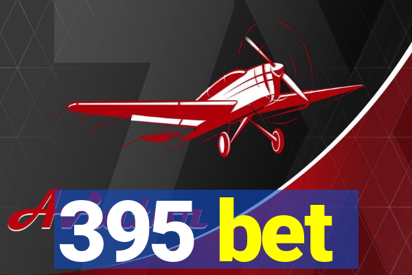 395 bet