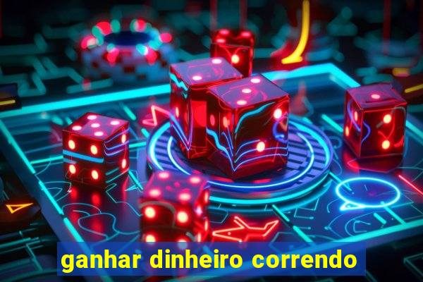 ganhar dinheiro correndo