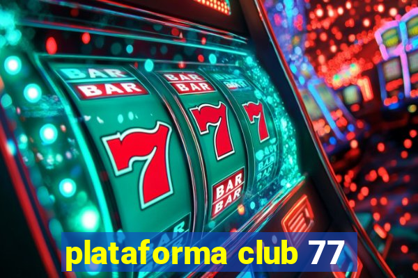 plataforma club 77