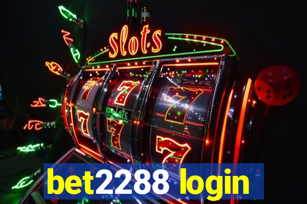 bet2288 login