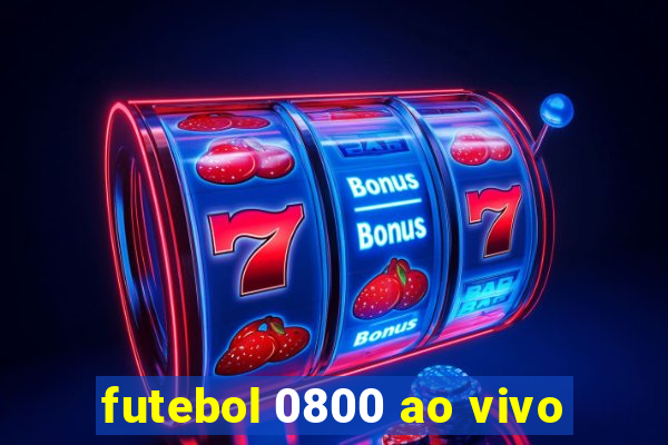 futebol 0800 ao vivo