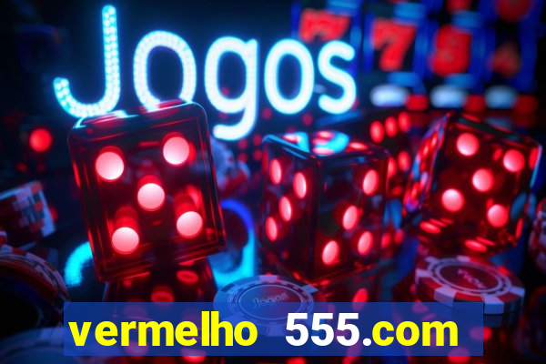 vermelho 555.com paga mesmo