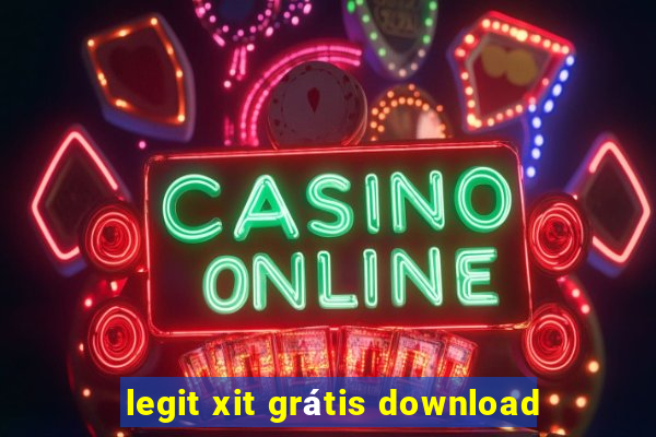 legit xit grátis download