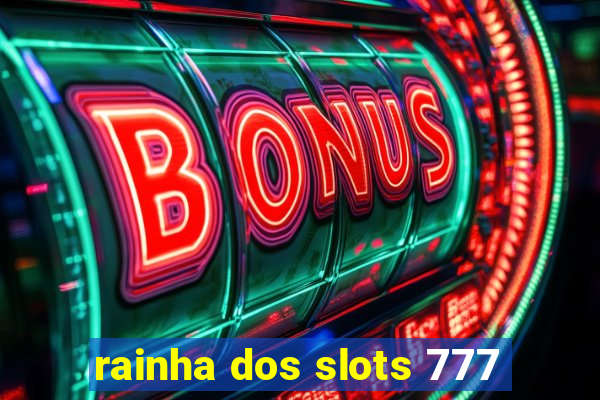 rainha dos slots 777