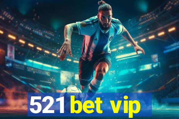 521 bet vip