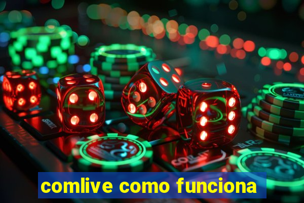 comlive como funciona