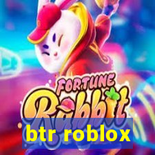 btr roblox