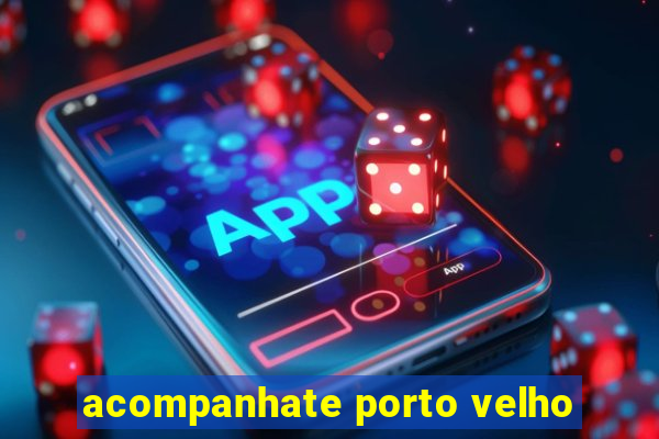 acompanhate porto velho