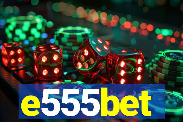 e555bet