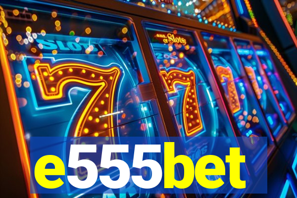 e555bet