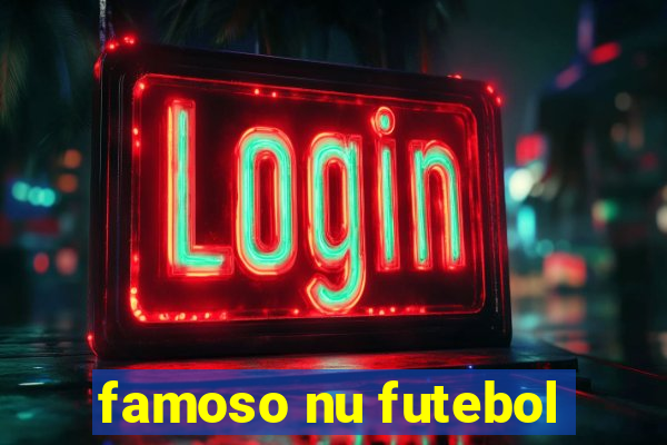 famoso nu futebol