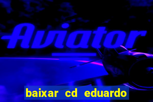 baixar cd eduardo costa 2023